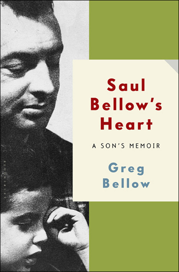Saul Bellows Heart 01 A Sons Memoir Bellow Greg