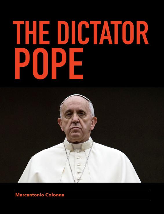 The Dictator Pope The Inside Story Of The Francis Papacy Colonna