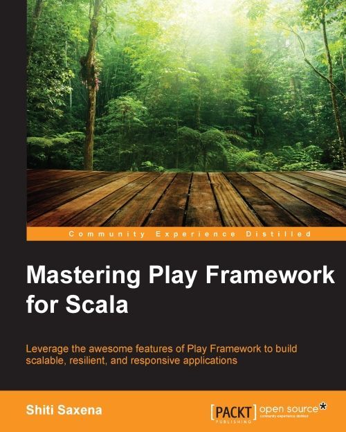 Mastering Play Framework For Scala Saxena Shiti
