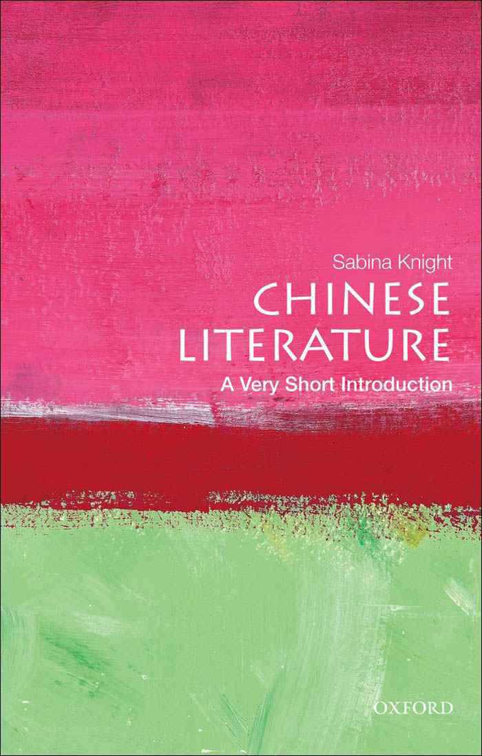Chinese Literature A Very Short Introduction Very Short Introductions Sabina Knight