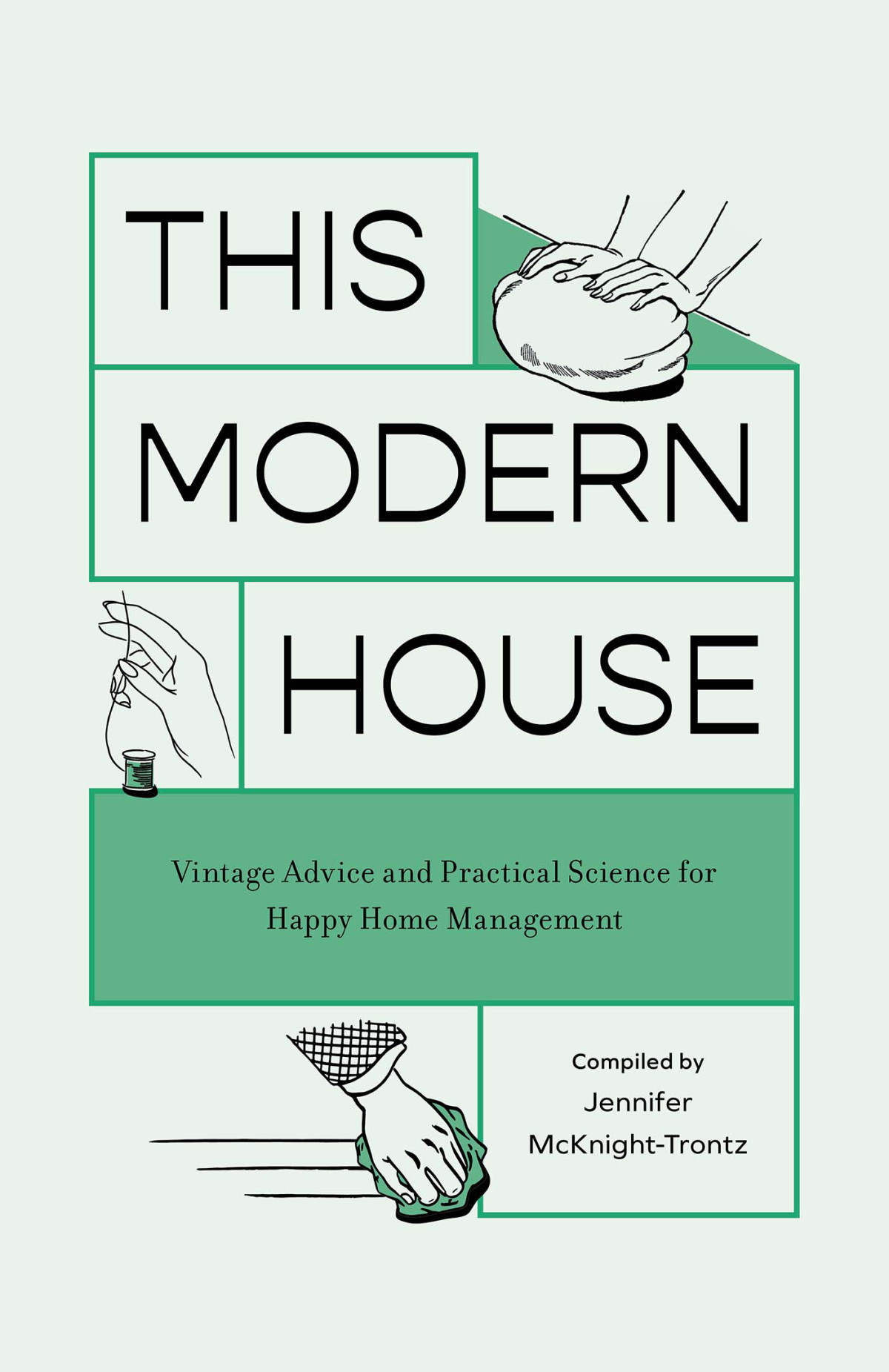 This Modern House Vintage Advice And Practical Science For Happy Home Management Jennifer Mcknighttrontz
