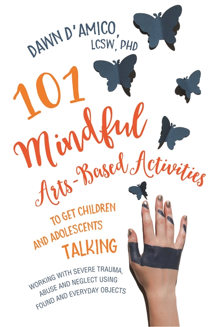 101 Mindful Artsbased Activities To Get Children And Adolescents Talking Damico