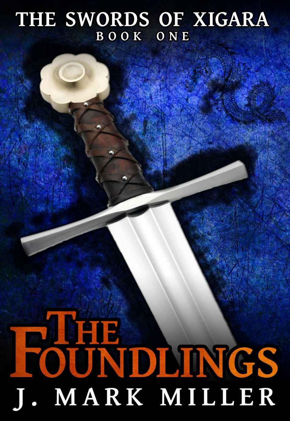 The Swords Of Xigara 01 The Foundlings Miller J Mark