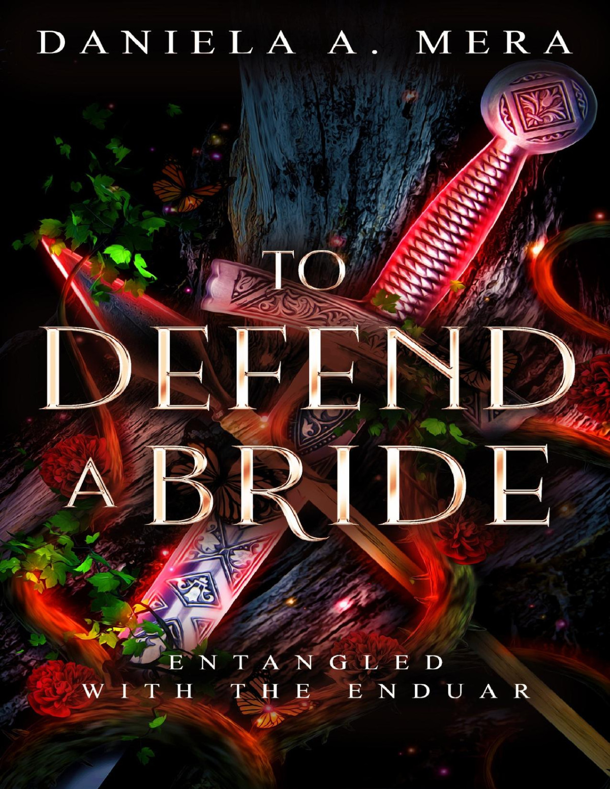 To Defend A Bride An Enemies To Lovers Bodyguard Fantasy Romance Entangled With The Enduar Daniela A Mera