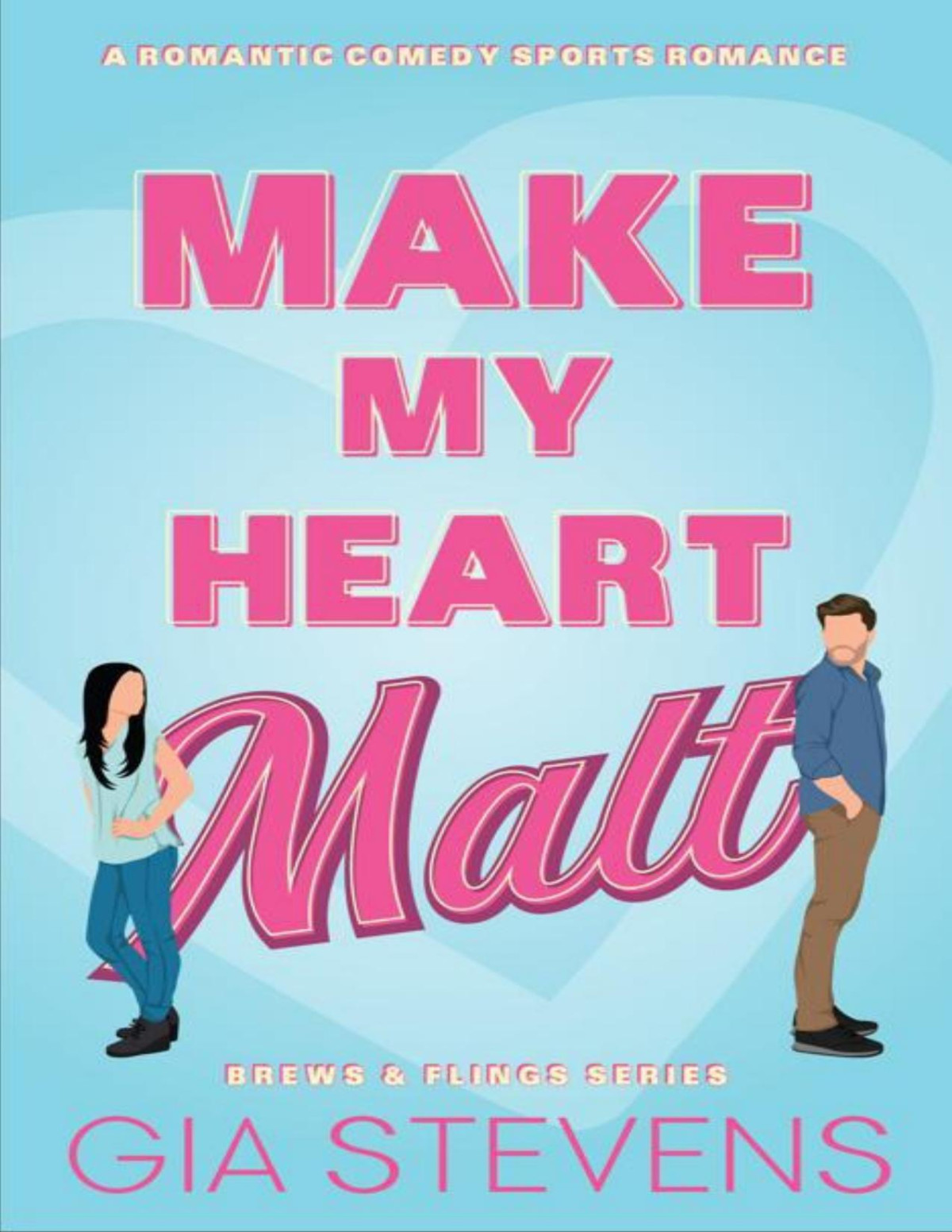 Make My Heart Malt A Romantic Comedy Sports Romance Brews And Flings Book 2 Gia Stevens