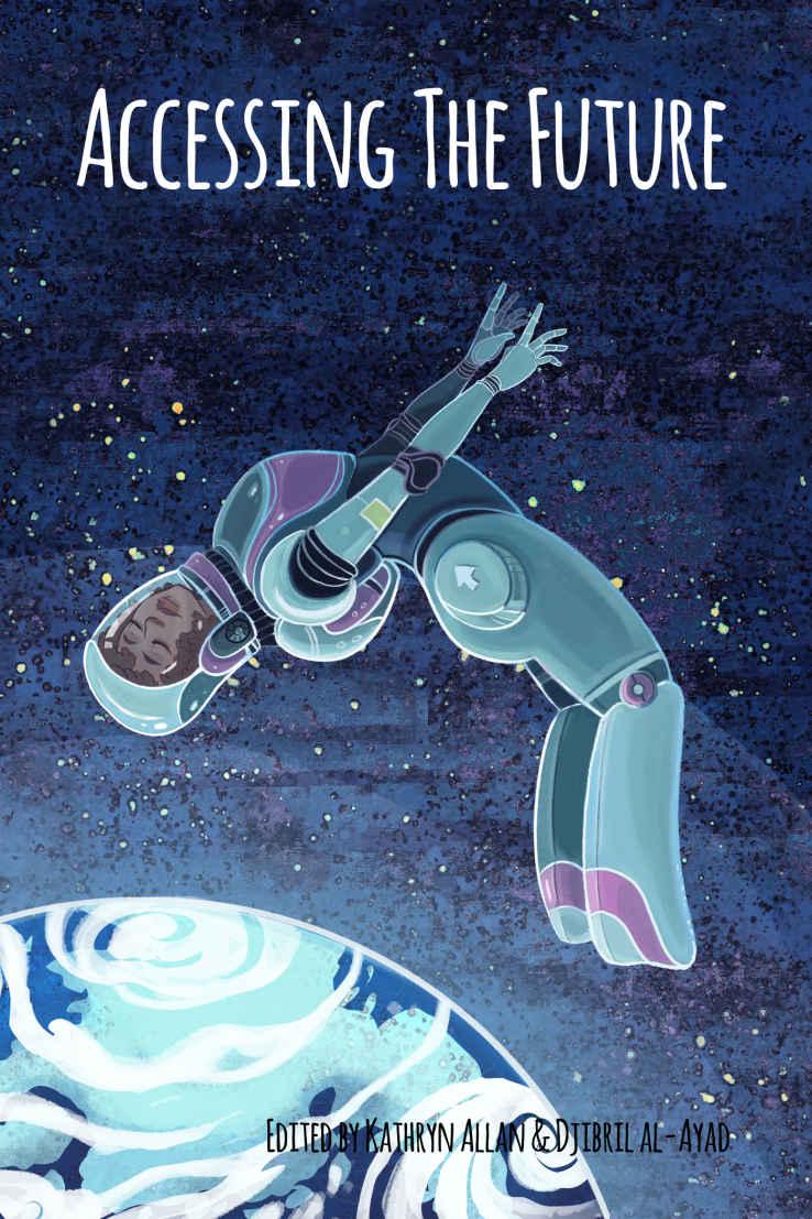 Accessing The Future A Disabilitythemed Anthology Of Speculative Fiction Barischoff