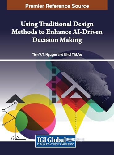 Using Traditional Design Methods To Enhance Aidriven Decision Making Tien V T Nguyen
