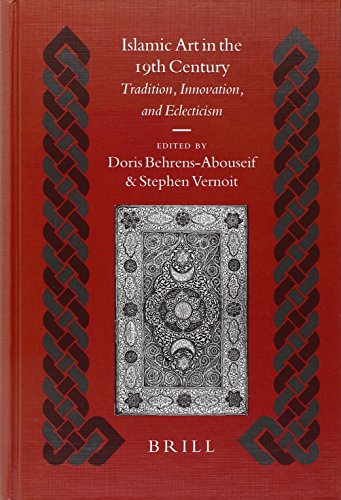 Islamic Art In The 19th Century Tradition Innovation And Eclecticism Islamic History And Civilization Islamic History Civilization 60 Doris Behrensabouseifstephen Vernoit