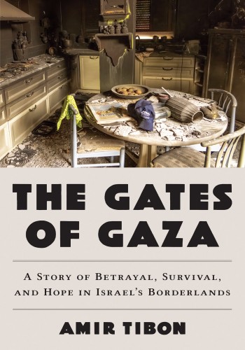 The Gates Of Gaza 1st Edition Amir Tibon