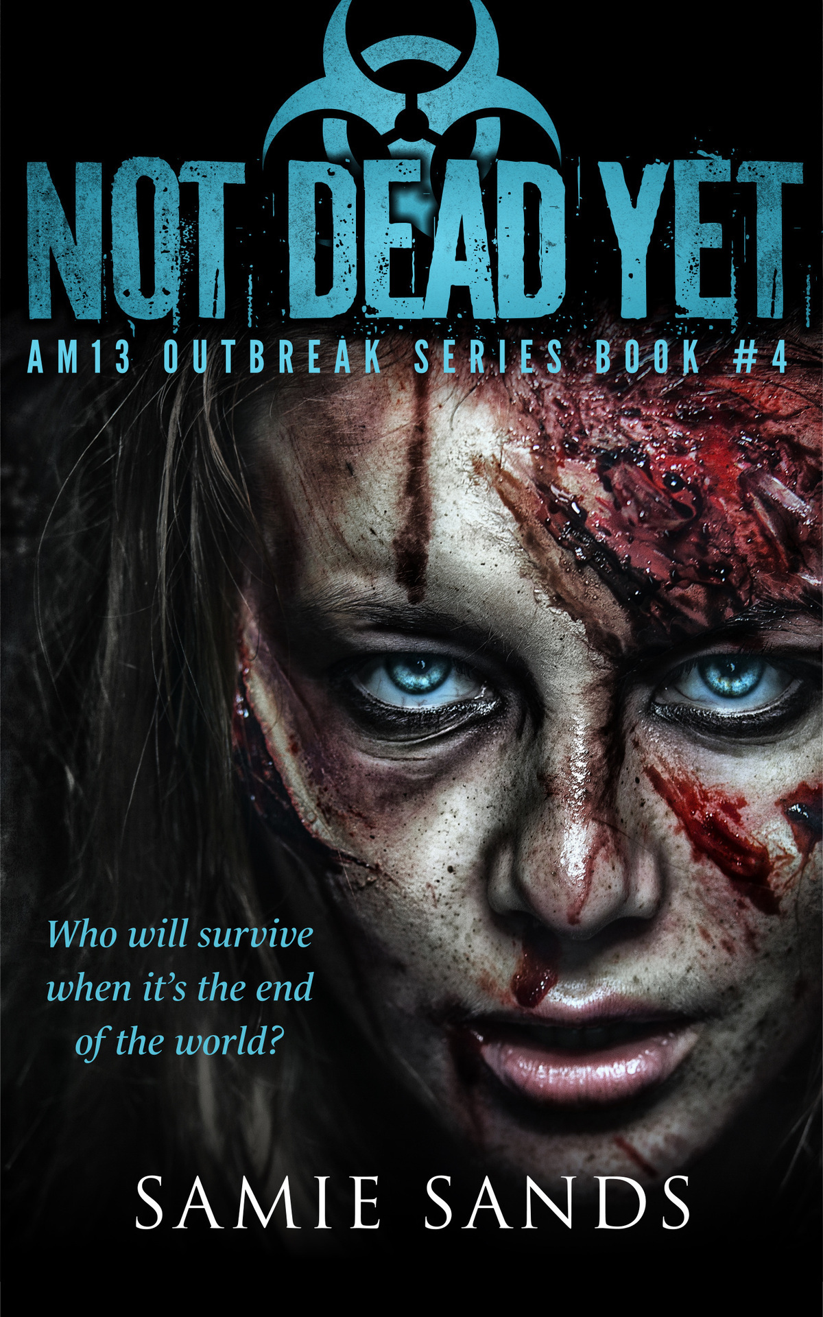 Not Dead Yet Am13 Outbreak Series Book 4 Sands Samie