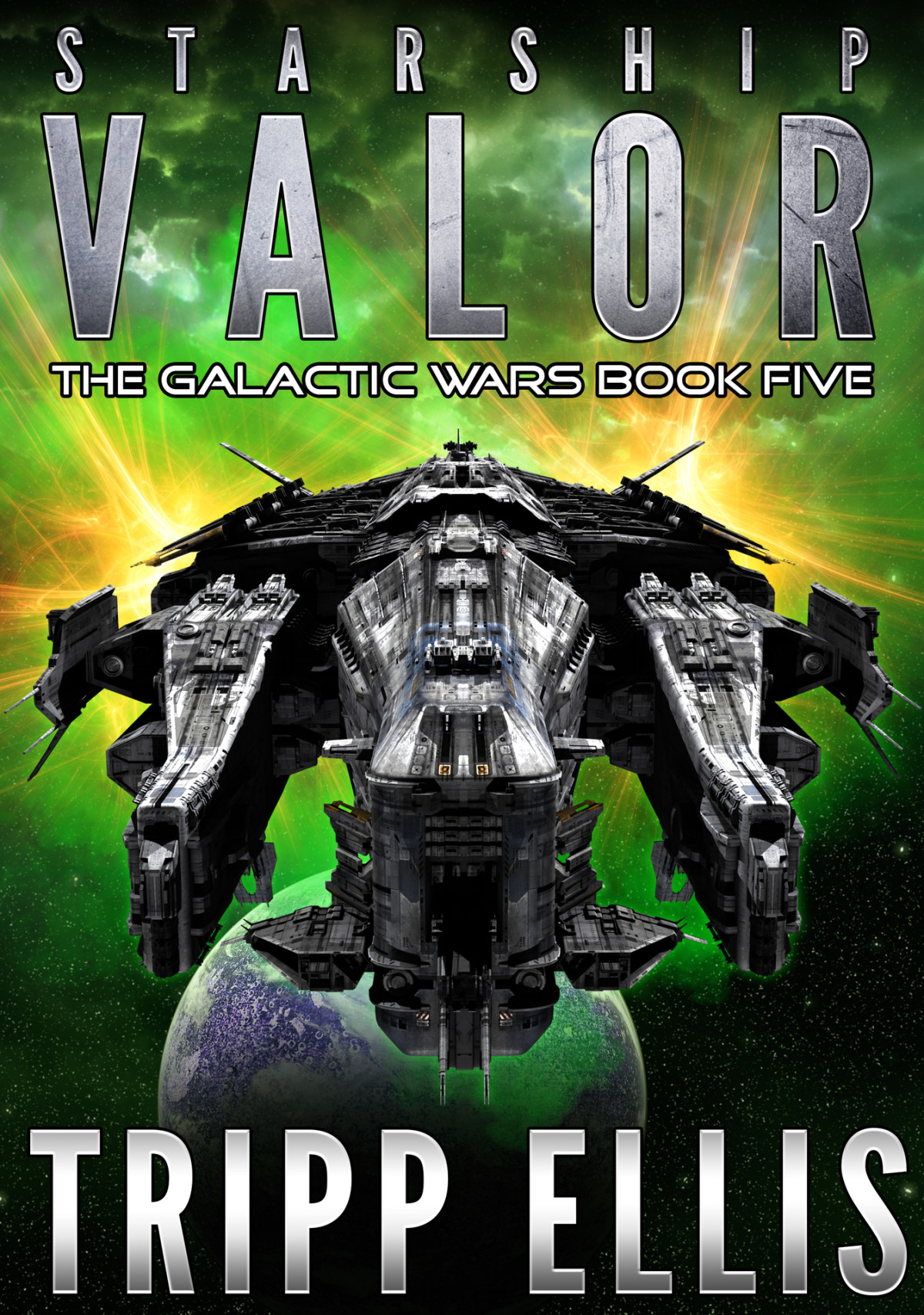 Starship Valor The Galactic Wars Book 5 Ellis Tripp