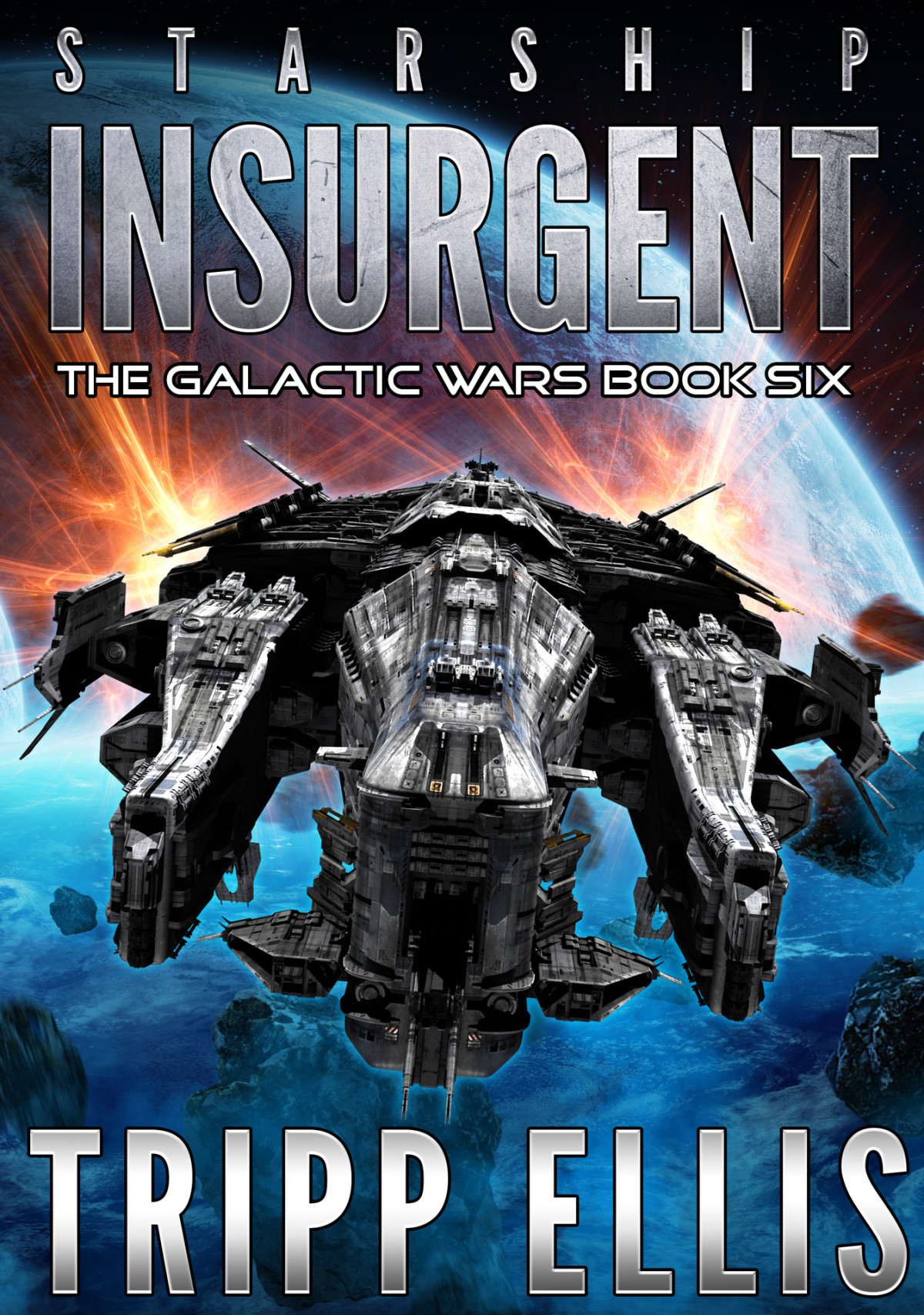 Starship Insurgent The Galactic Wars Book 6 Ellis Tripp