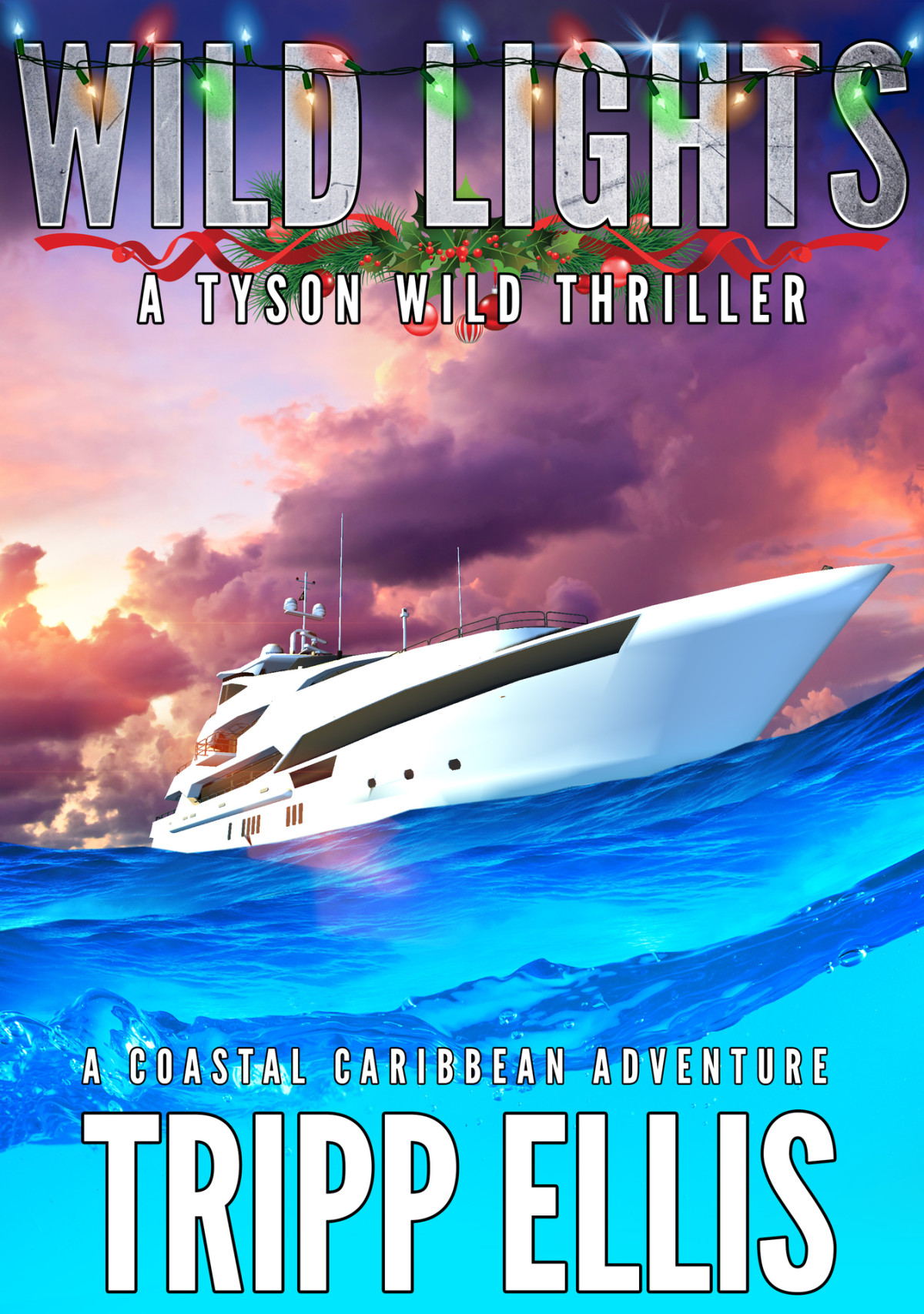 Wild Lights A Coastal Caribbean Adventure Tyson Wild Thriller Book 35 Ellis