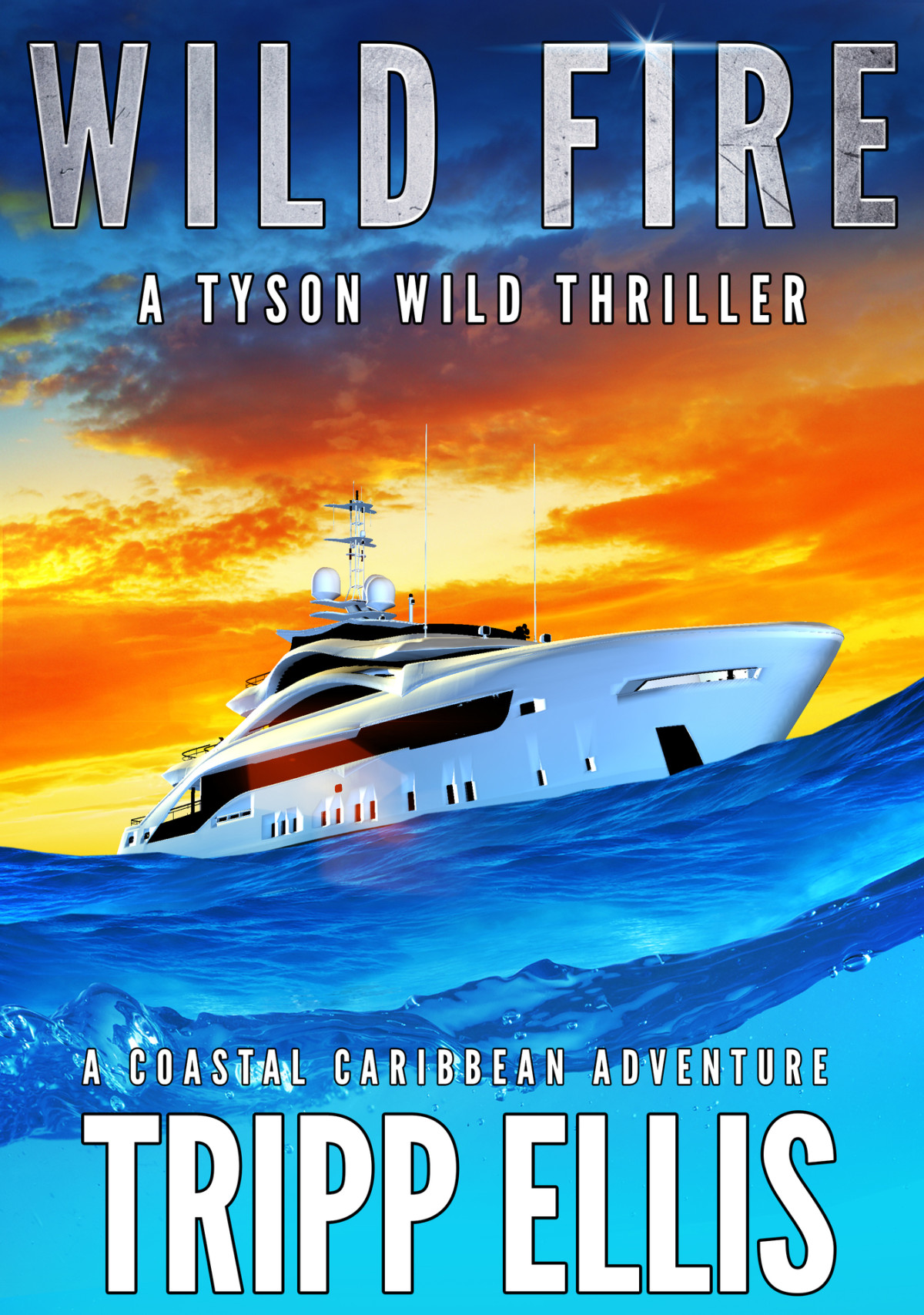 Wild Fire A Coastal Caribbean Adventure Tyson Wild Thriller Book 50 Ellis