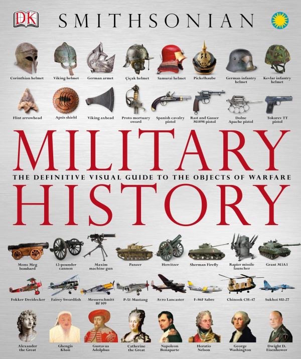Military History The Definitive Visual Guide To The Objects Of Warfare Dk Gareth Jones