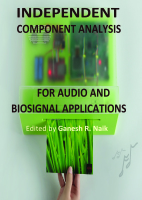 Independent Component Analysis For Audio And Biosignal Applications 1st Edition Ganesh R Naik Naik Gr Ed