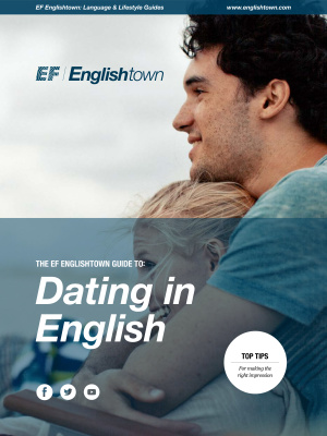 The Ef Englishtown Guide To Dating In English Englishtown Inc
