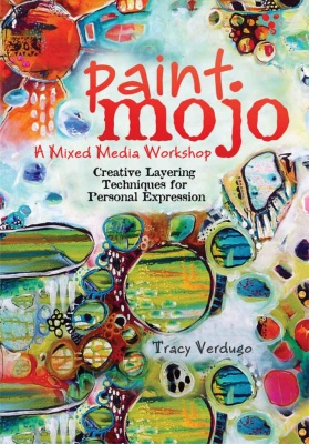 Paint Mojo A Mixedmedia Workshop Tracy Verdugo