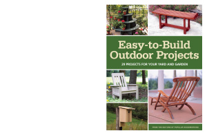 Easytobuild Outdoor Projects Editors Of Popular Woodworking Magazine