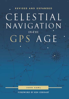 Celestial Navigation In The Gps Age Revised Expanded John Karl