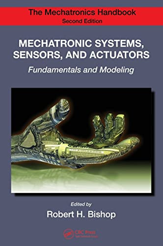 Mechatronic Systems Sensors And Actuators Fundamentals And Modeling Electrical Engineering Handbook 2nd Edition Bishop