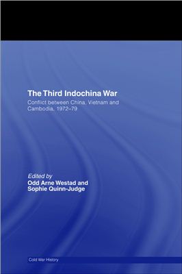 The Third Indochina War Conflict Between China Vietnam And Cambodia 197279 2006 Cass Series Cold War History Westad Odd Arne