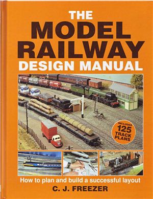 The Model Railway Design Manual How To Plan And Build A Successful Layout J Freezer