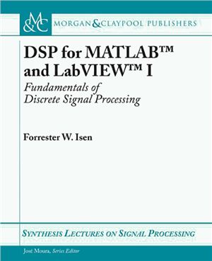 Dsp For Matlab And Labview I Fundamentals Of Discrete Signal Process Forester W Isen