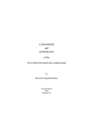 A Grammar And Anthology Of The Yucatecan Mayan Language Revised David Bolles