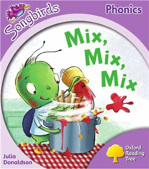 Oxford Reading Tree Songbirds Phonics Stage 1 Mix Mix Mix Julia Donaldson