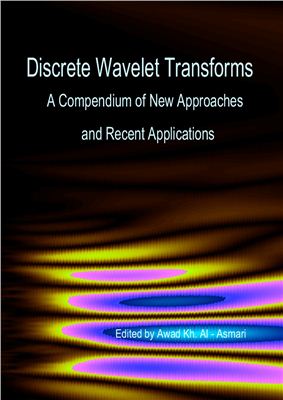 Discrete Wavelet Transforms A Compendium Of New Approaches And Recent Applications Al Asmari A Kh Ed