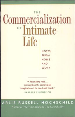 The Commercialization Of Intimate Life Notes From Home And Work 1st Edition Arlie Russell Hochschild