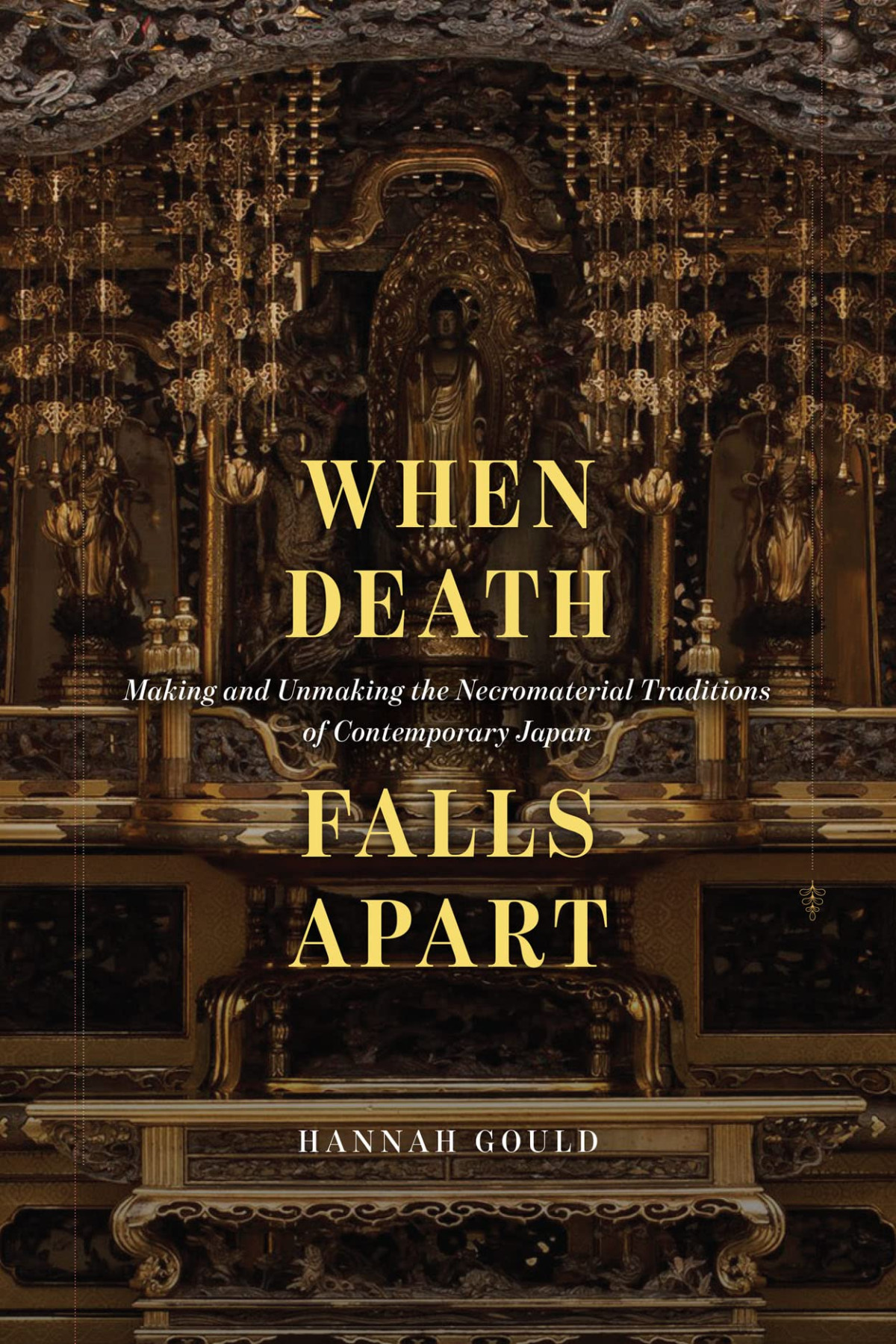 When Death Falls Apart Making And Unmaking The Necromaterial Traditions Of Contemporary Japan 1st Edition Hannah Gould