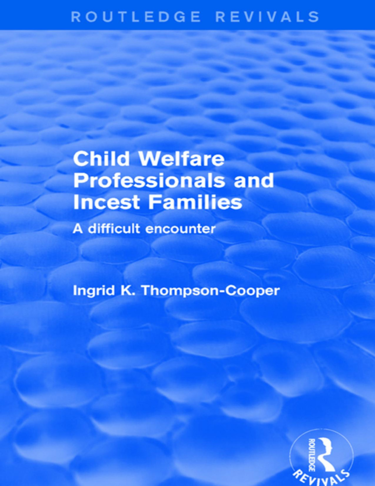 Child Welfare Professionals And Incest Families Ingrid K Thompsoncooper