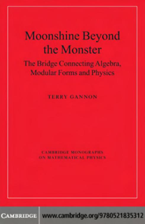Moonshine Beyond The Monster The Bridge Connecting Algebra Modular Forms And Physics Terry Gannon