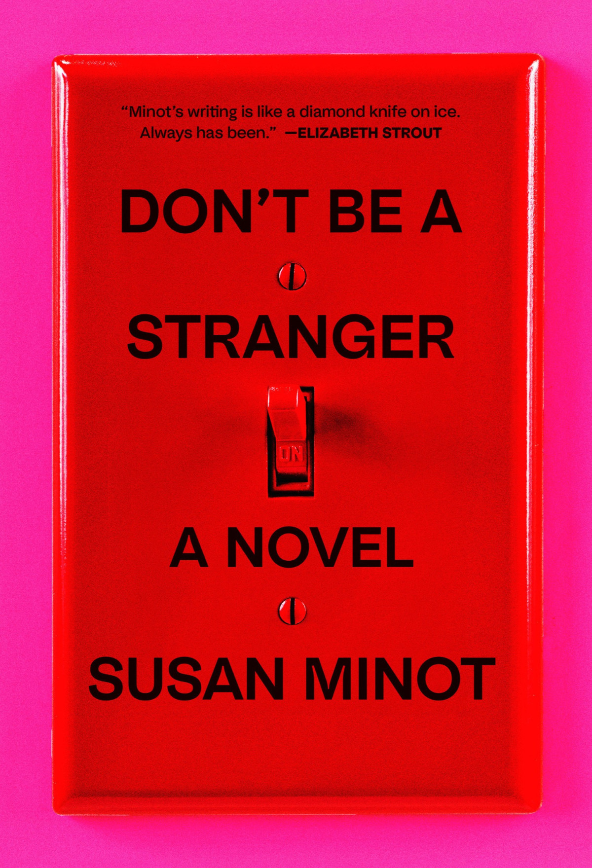 Dont Be A Stranger A Novel Susan Minot