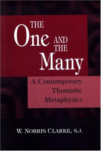 The One And The Many A Contemporary Thomistic Metaphysics 1st W Norris Sj Clarke