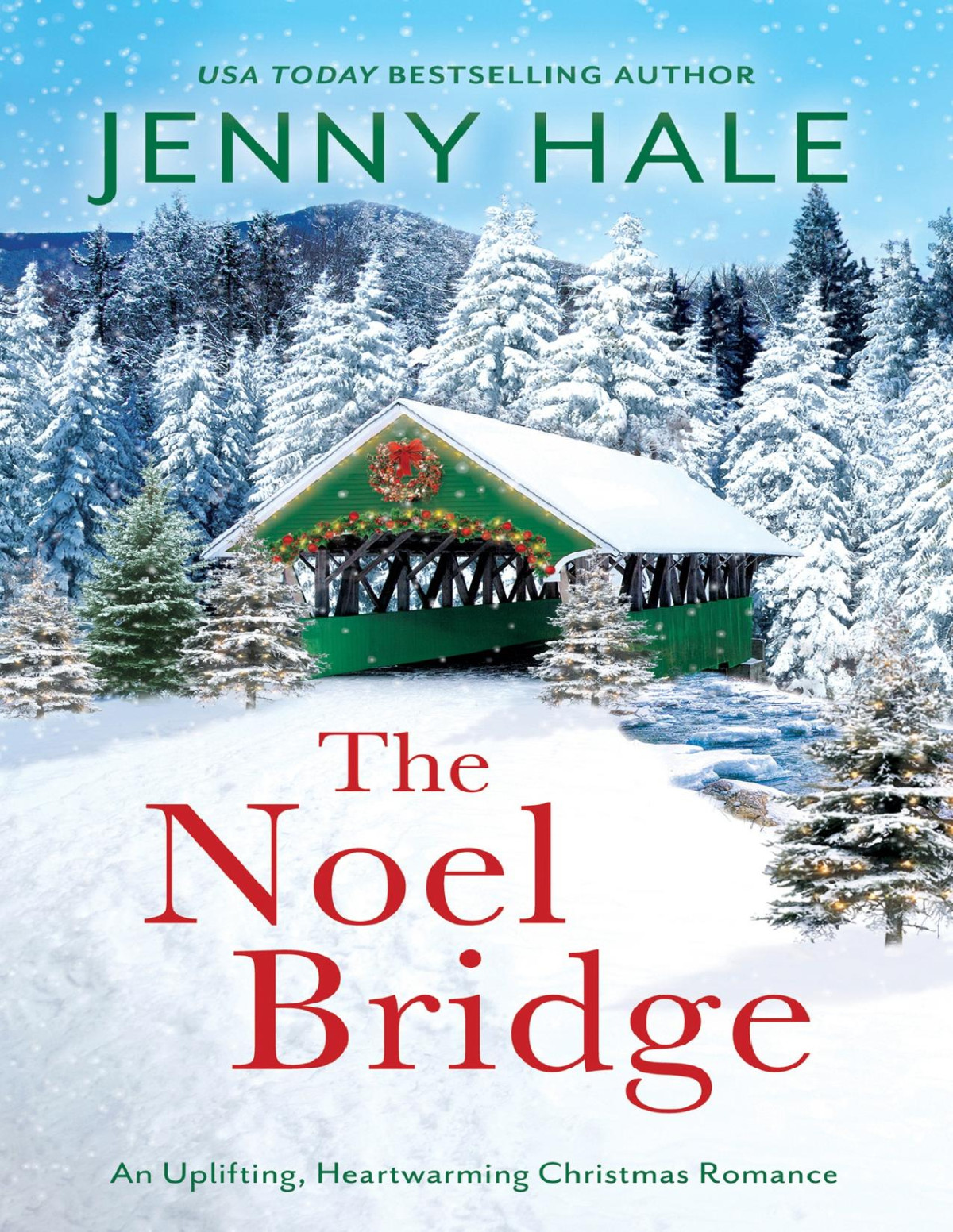 The Noel Bridge An Uplifting Heartwarming Christmas Romance Jenny Hale