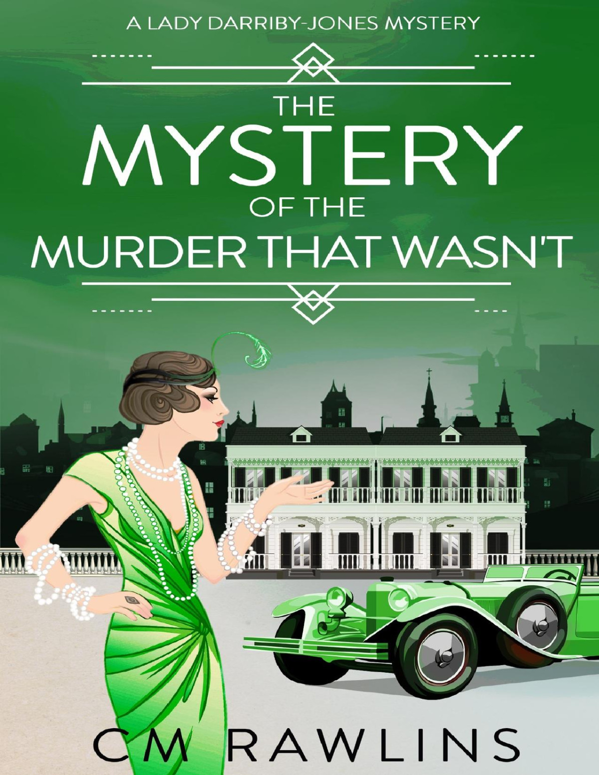 The Mystery Of The Murder That Wasnt A 1920s Murder Mystery A Lady Darribyjones Mystery Book 4 Rawlins