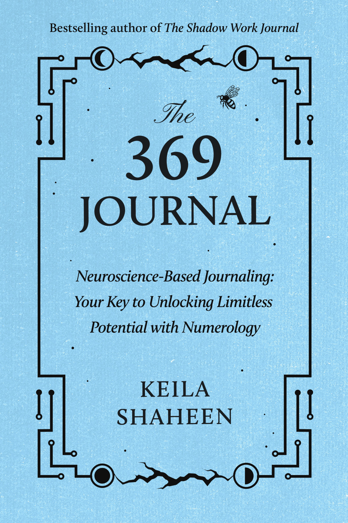 The 369 Journal Neurosciencebased Journaling Your Key To Unlocking Limitless Potential With Numerology Keila Shaheen