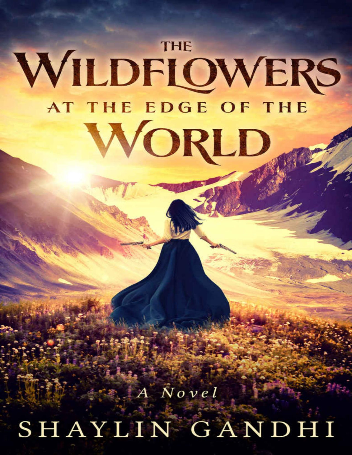 The Wildflowers At The Edge Of The World Shaylin Gandhi