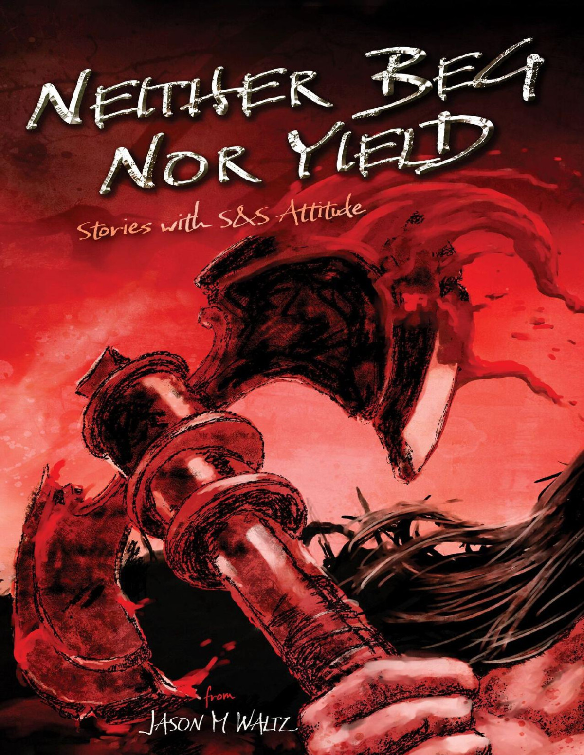 Neither Beg Nor Yield Stories With Ss Attitude Smith David C Taylor