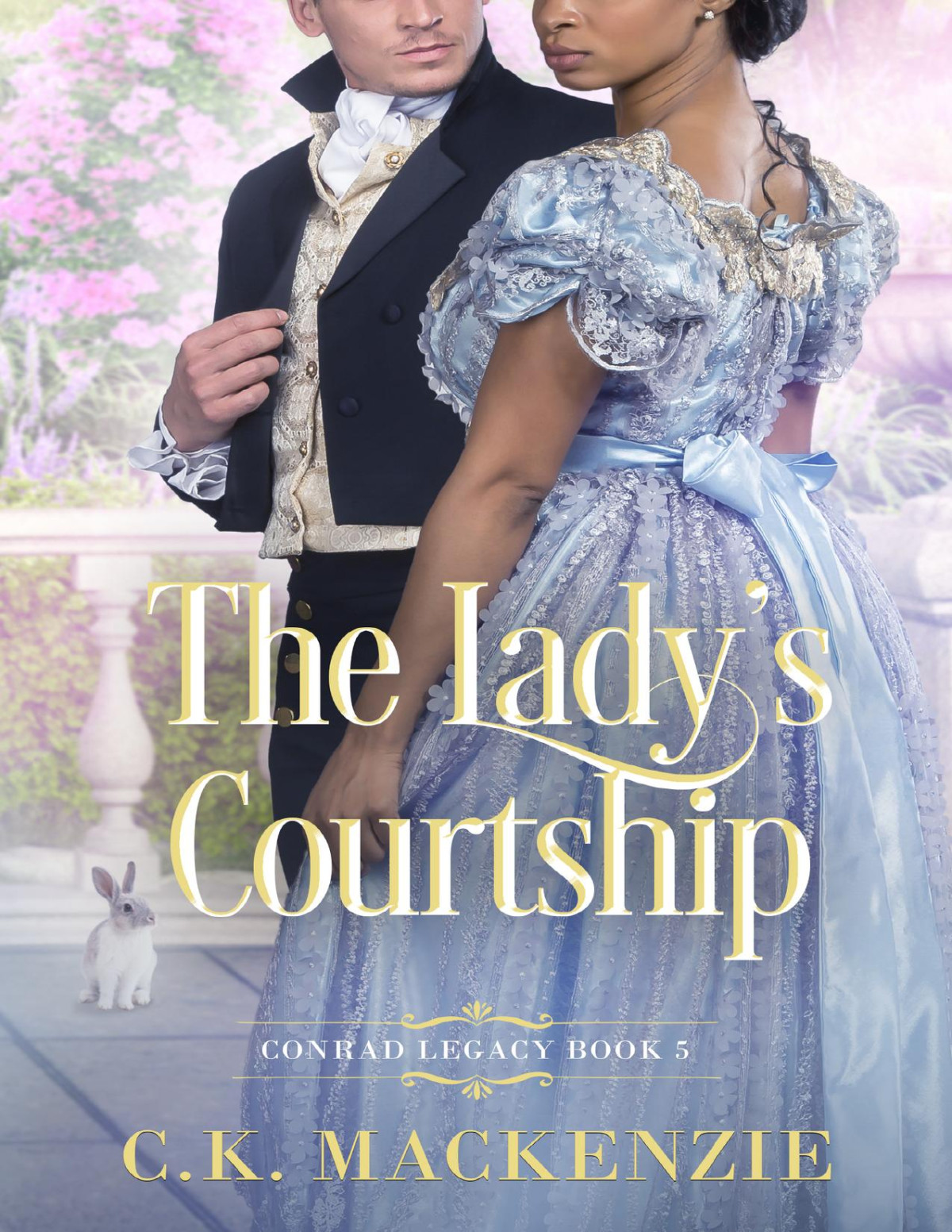 The Ladys Courtship A Second Chance Regency Romance The Conrad Legacy Book 5 Ck Mackenzie