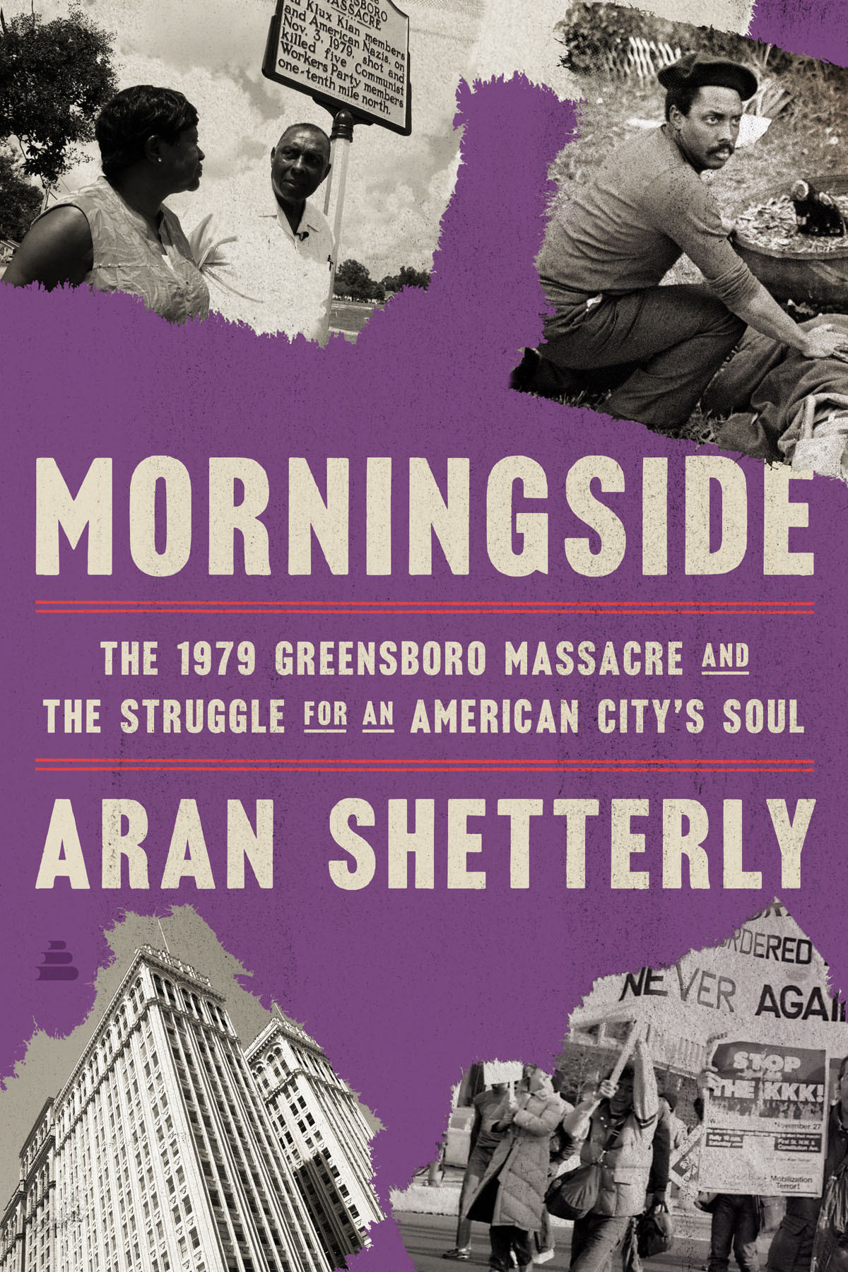 Morningside The 1979 Greensboro Massacre And The Struggle For An American Citys Soul Aran Shetterly