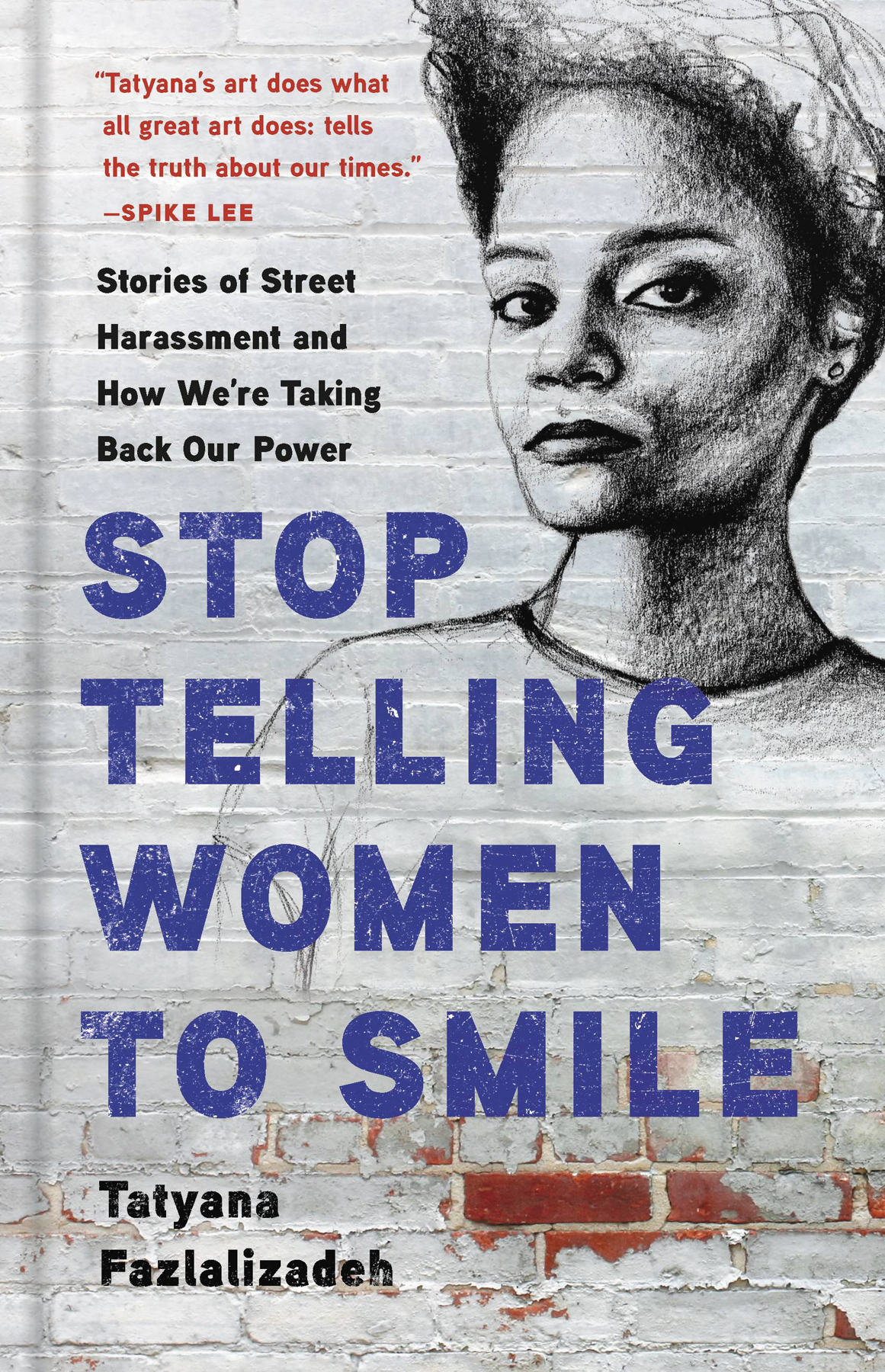 Stop Telling Women To Smile Tatyana Fazlalizadeh