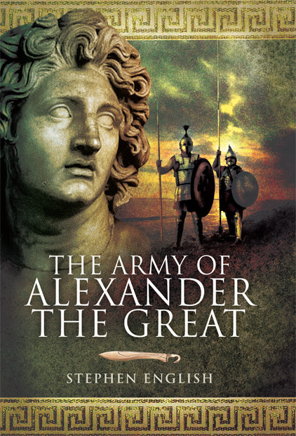 The Army Of Alexander The Great Stephen English