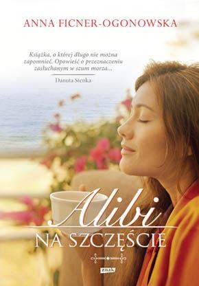 Alibi Na Szczescie T 1 Alibi Na Szcescie Anna Ficnerogonowska
