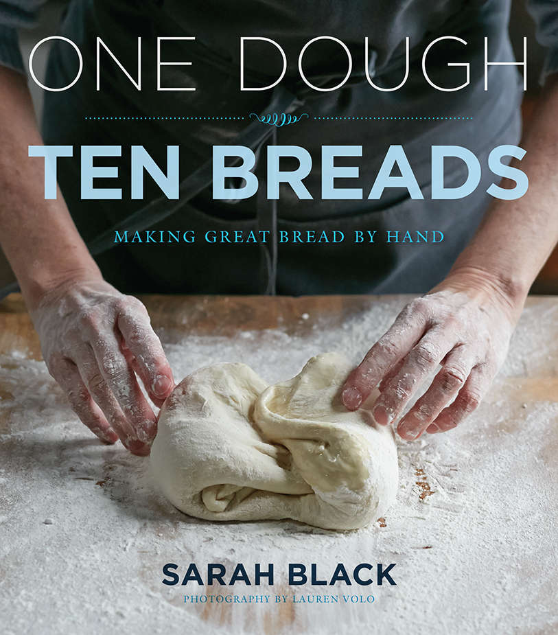 One Dough Ten Breads Making Great Bread By Hand Black Sarah
