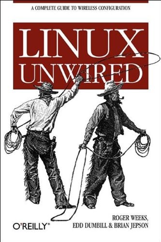 Linux Unwired A Complete Guide To Wireless Configuration 1st Roger Weeks
