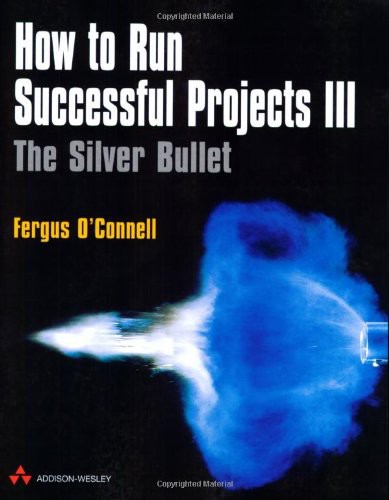 How To Run Successful Project Iii The Silver Bullet 3rd Fergus Oconnell